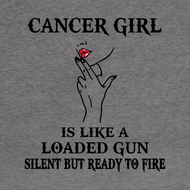 Cancer Girl Gift - Cancer Girl Is Like A Loaded Gun by BTTEES